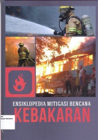 Ensiklopedia mitigasi bencana : kebakaran