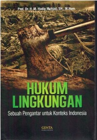 Hukum lingkungan: Sebuah pengantar untuk konteks indonesia