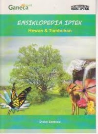 Ensiklopedia iptek : hewan dan tumbuhan