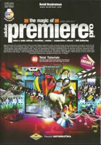 The Magic of Adobe Premiere Pro : Video & Audio Editing, Recording, Motion, Composition, Effects, DVD Authoring