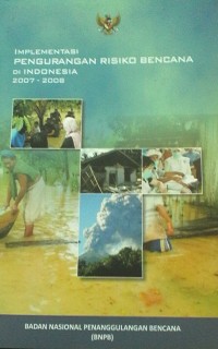 Implementasi pengurangan risiko bencana di indonesia 2007 - 2008