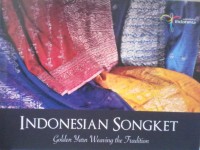 Indonesian songket : golden yarn weaving the tradition