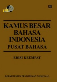 Kamus Besar Bahasa Indonesia : Pusat Bahasa Edisi Keempat