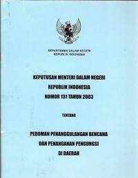 Keputusan menteri dalam negeri republik indonesia nomor 131 tahun 2003 tentang pedoman penanggulangan bencana dan penanganan pengungsi di daerah