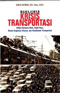 Manajemen krisis transportasi: Akibat bencana alam, unjuk rasa, musim angkutan khusus, dan kecelakaan transportasi