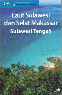 Ensiklopedia populer pulau-pulau kecil nusantara: Laut sulawesi dan selat makassar sulawesi tengah