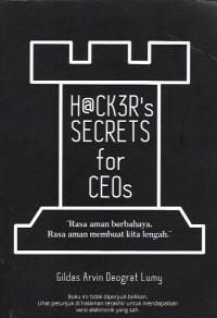 Hacker's Secrets for CEO's : Rasa Aman Berbahaya Rasa Aman Membuat Kita Lengah