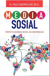 Media sosial : perspektif komunikasi, budaya dan sosioteknologi