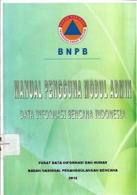 Manual pengguna modul admin : data informasi bencana indonesia