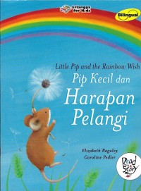 Little pip and the rainbow wish / pip kecil dan harapan pelangi