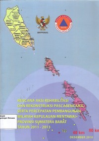 Rencana aksi rehabilitasi dan rekonstruksi pascabencana, serta percepatan pembangunan wilayah kepulauan mentawai provinsi sumatera barat tahun 2011 - 2013