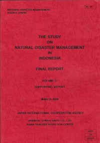 The study on natural disaster management in indonesia final report volume 3 : supporting report