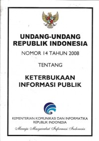 Undang-undang republik indonesia nomor 14 tahun 2008 tentang keterbukaan informasi publik