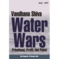 Water wars : privatisasi, profit, dan polusi